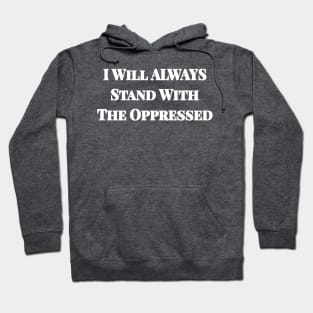 I Will ALWAYS Stand With The Oppressed - Double-sided Hoodie